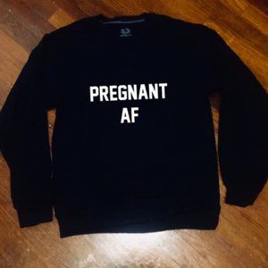 Pregnant AF Sweatshirt Crew neck